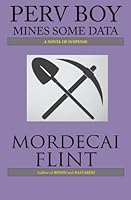 Perv Boy Mines Some Data: A Novel 1535035102 Book Cover