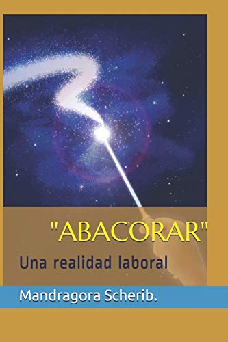 "Abacorar": Una realidad laboral (Spanish Edition)