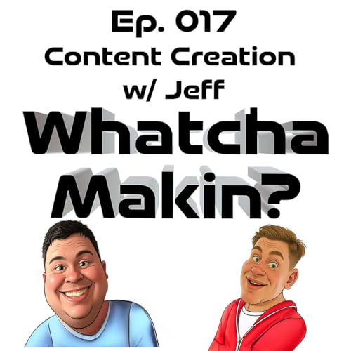Ep. 017 The Power of Short Form w/ Jeff of Makers Way