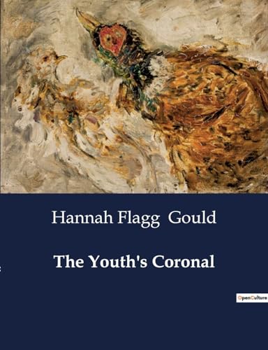 The Youth's Coronal: A Collection of Moral and Entertaining Poems for Young Readers