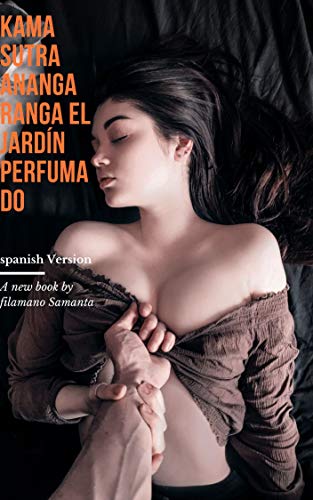 Kama Sutra Ananga Ranga El jardín perfumado: Spanish version (Spanish Edition)