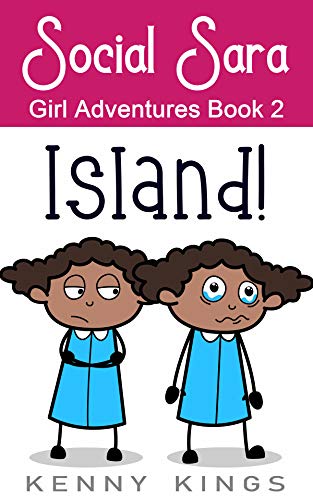 Island!: Fun Chapter Book for Girls 6 to 10 (Social Sara Girl...