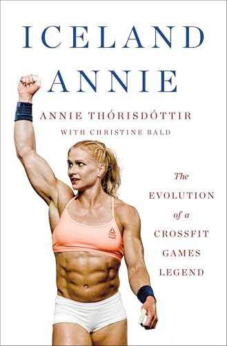 Iceland Annie: The Evolution of a Crossfit Games Legend