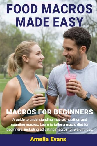 Food Macros Made Easy: Macros for Beginners. A guide to