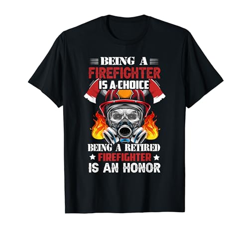 Being A Retired Firefighter Fireman Funny Firefighters Maglietta