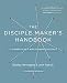 The Disciple Maker's Handbook: Seven Elements of a Discipleship Lifestyle