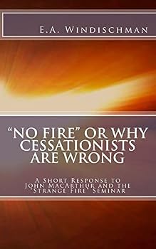 Paperback "No Fire" or Why Cessationists Are Wrong: A Short Response to John MacArthur and the "Strange Fire" Seminar Book