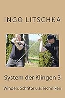 System der Klingen 3: Schritte, Winden, Entwaffnungen 1518765149 Book Cover