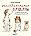 Perché i cani non parlano (o anche, perché i cani si annusano il sedere?)
