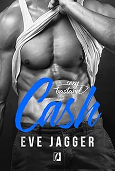 Sexy Bastard. Tom 2. Cash - Book #2 of the Sexy Bastard