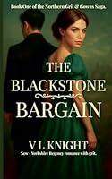 The Blackstone Bargain: Book One of The Northern Grit & Gowns Saga. 1919191402 Book Cover