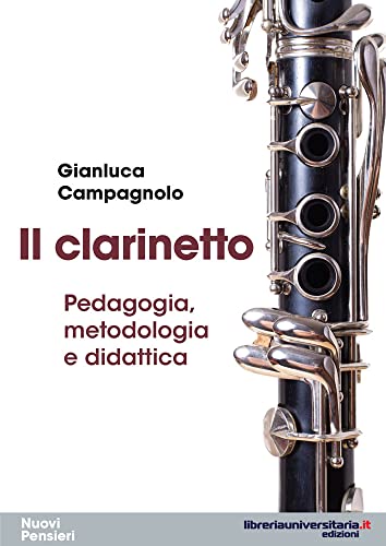 Il clarinetto. Pedagogia, metodologia e didatt