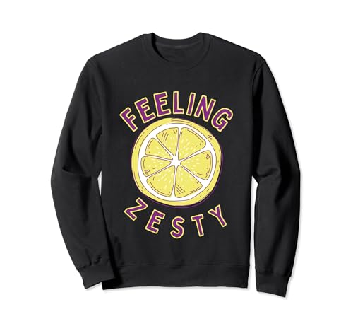 Feeling Zesty/ Citrus/ Lemon/ Dad Joke/ Funny Lemon Pun Sweatshirt