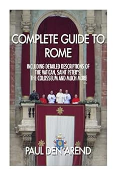 Paperback Complete guide to Rome: With detailed descriptions of the Vatican, St. Peter's, the Colosseum and much more Book
