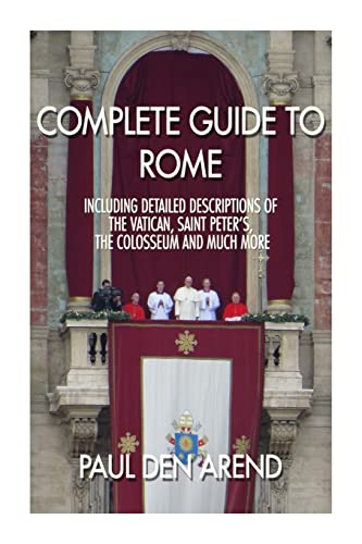 Complete guide to Rome: With detailed descriptions of the Vatican, St. Peter's, the Colosseum and much more