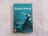 Pauline Roland: Ou comment la liberte vint aux femmes - Benoîte Groult 