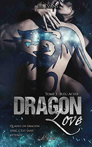 Dragon Love, tome 3: Bleu Acier