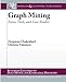 Graph Mining: Laws, Tools, and Case Studies (Synthesis Lectures on Data Mining and Knowledge Discovery)