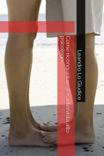 Come riconquistare l’ex: intervista allo psicologo.