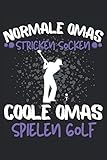  COOLE OMAS SPIELEN GOLF!: Notizbuch A5, 120 Seiten, LINIERT - Lustiges Golf Spruch Motiv für Golfspielerin! Super als Notizbuch, Planer, Tagebuch, ... Super Geschenkidee für Golfspielerinnen!
