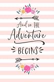 And so the Adventure Begins: A Journal for Road Trips, Traveling, Vacations, Camping, or any Adventure to be remembered.