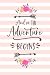 And so the Adventure Begins: A Journal for Road Trips, Traveling, Vacations, Camping, or any Adventure to be remembered.
