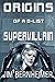 Origins of a D-List Supervillain