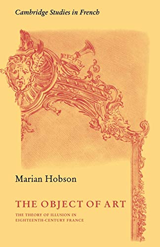 The Object of Art: Theory of Illusion in 18th-Century France