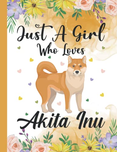 Just A Girl Who Loves Akita Inus: Akita Inu Lovers Blank Lined Jo...