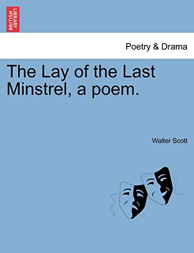 The Lay of the Last Minstrel, a Poem.