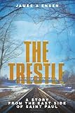 The Trestle: A Story From the East Side of Saint Paul