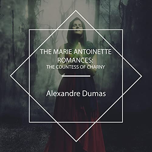The Marie Antoinette Romances - The Countess of Charny by Alexandre Dumas episode artwork
