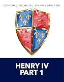 Oxford School Shakespeare: Henry IV Part 1 (English Oxford school Shakespeare)