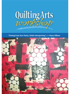 DVD Quilting Arts Workshop Printing From Your Pantry: Gelatin Monoprinting Book