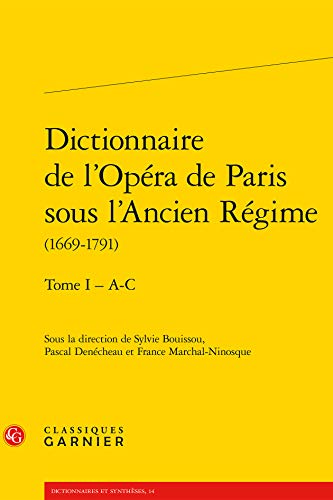 Télécharger Dictionnaire de l'Opéra de Paris sous l'Ancien Régime (1669-1791) : Tome 1 - A-C PDF