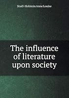 The influence of literature upon society 5519165734 Book Cover
