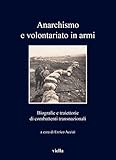  Anarchismo e volontariato in armi. Biografie e traiettorie di combattenti transnazionali