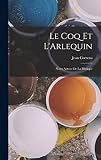 Le Coq Et L'Arlequin: Notes Autour De La Musique - Jean Cocteau 