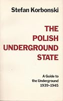 The Polish Underground State: A Guide to the Underground, 1939-1945 0882545175 Book Cover