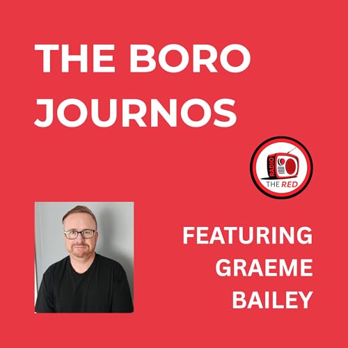 The Boro Journos Featuring Transfer Expert Graeme Bailey - 13th May 2026