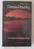 Donau Venedig: Ein Sommer in Regensburg 3924350426 Book Cover