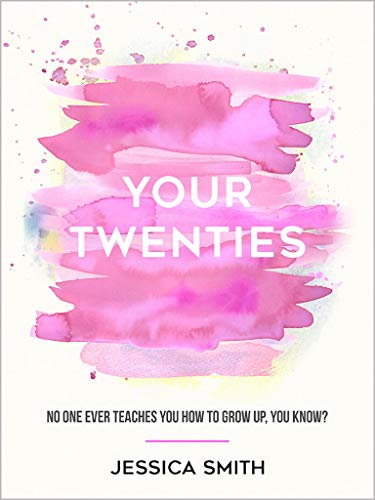 Your Twenties: No one ever teaches you how to grow up, you know?