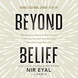 Beyond Belief: The Science-Backed Way to Stop Limiting Yourself and Achieve Breakthrough Results