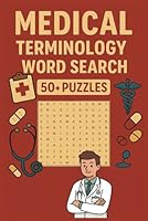 Medical Terminology Word Search Puzzle Book: 50+ easy print puzzles featuring anatomy, diseases, procedures & more. A helpful and educational gift—great for study, relaxation, and quiet time. B0F6D7LX3Y Book Cover