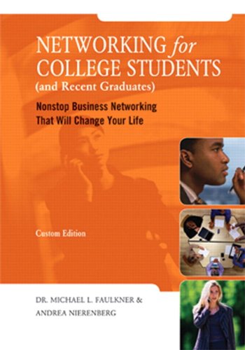 Networking for College Students and Recent Graduates: Nonstop Business Networking That Will Change Your Life