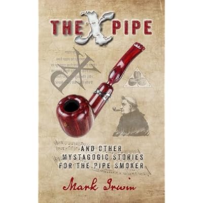 The X Pipe and Other Mystagogic Stories for the Pipe Smoker