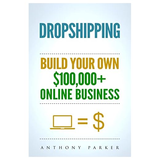 Dropshipping: How To Make Money Online & Build Your Own $100,000+ Dropshipping Online Business, Ecommerce, E-Commerce, Shopify, Passive Income
