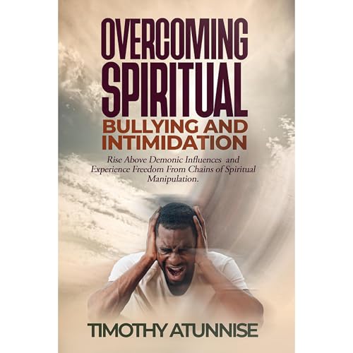 Overcoming Spiritual Bullying and Intimidation by Timothy Atunnise episode artwork