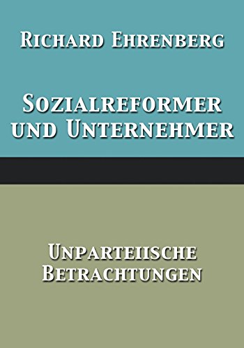 Sozialreformer und Unternehmer: Unparteiische Betrachtungen (German Edition)