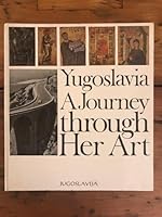 Yugoslavia; a journey through her art B0006CFTMG Book Cover
